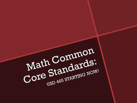 Math Common Core Standards: USD 465 STARTING NOW!.