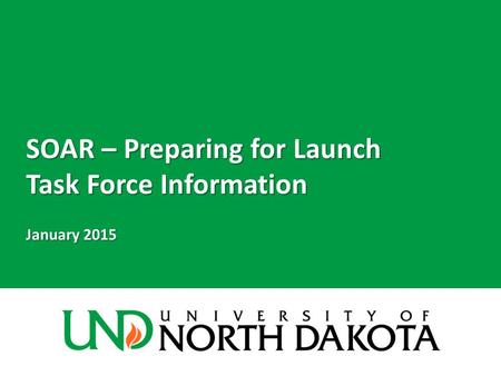 SOAR – Preparing for Launch Task Force Information January 2015.