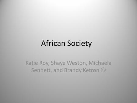 African Society Katie Roy, Shaye Weston, Michaela Sennett, and Brandy Ketron.