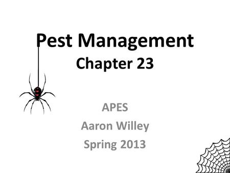 Pest Management Chapter 23 APES Aaron Willey Spring 2013.