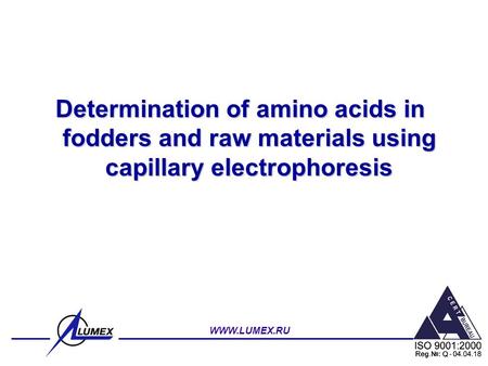 Determination of amino acids in fodders and raw materials using capillary electrophoresis WWW.LUMEX.RU.