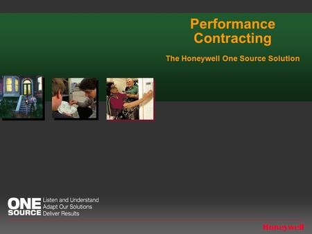 Performance Contracting The Honeywell One Source Solution.
