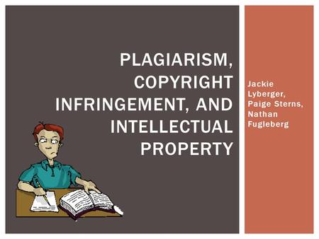 Plagiarism, copyright infringement, and intellectual property