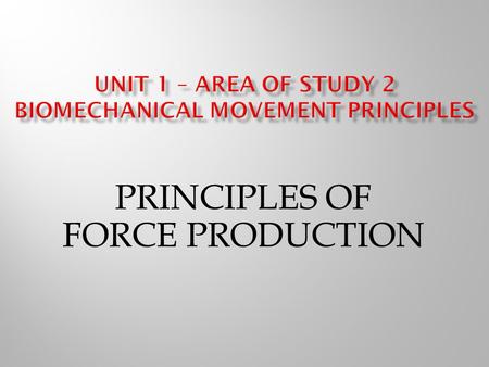PRINCIPLES OF FORCE PRODUCTION. The game of Ultimate Frisbee was a challenging one and there were a number of factors that contributed to success within.