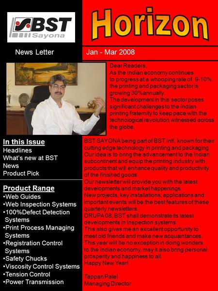 News Letter Jan - Mar 2008 Dear Readers, As the Indian economy continues to progress at a whooping rate of 9-10%, the printing and packaging sector is.