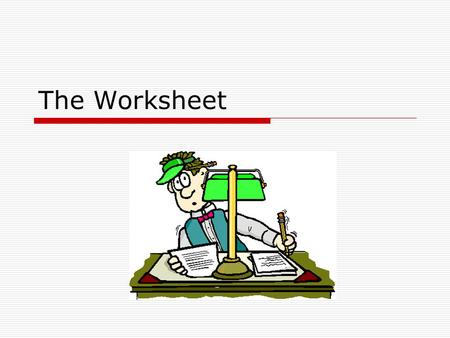 The Worksheet. The Accounting Cycle Where we are: 1.Journalize (Using the General Journal) –Done 2.Post (To Ledger Accounts – which are also known as.