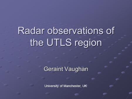 Radar observations of the UTLS region