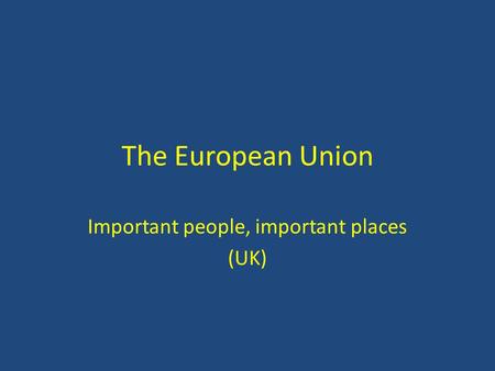 The European Union Important people, important places (UK)