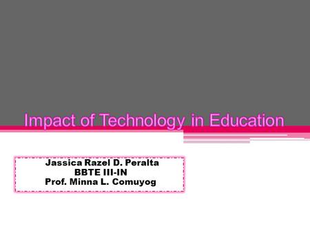 Jassica Razel D. Peralta BBTE III-IN Prof. Minna L. Comuyog.