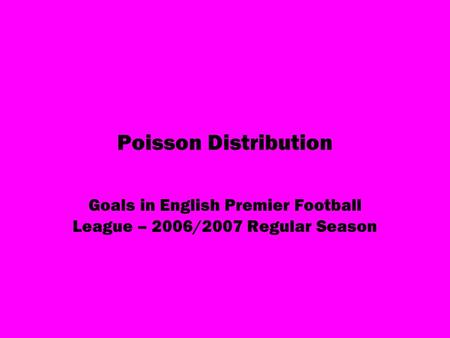 Poisson Distribution Goals in English Premier Football League – 2006/2007 Regular Season.