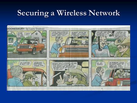 Securing a Wireless Network. Wireless networks are rapidly becoming pervasive. How many of you have web-enabled cell phones? How many of you have web-enabled.