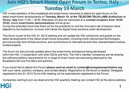 1 HGI invites members of the broadband and smart-home industries to attend an open forum on the latest smart-home developments on Tuesday, March 19, at.