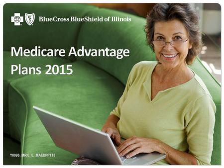 Y0096_MRK_IL_MAEDPPT15. Today’s Topics Medicare Basics Medicare Advantage (MA) Plans Eligibility and Enrollment periods 2.