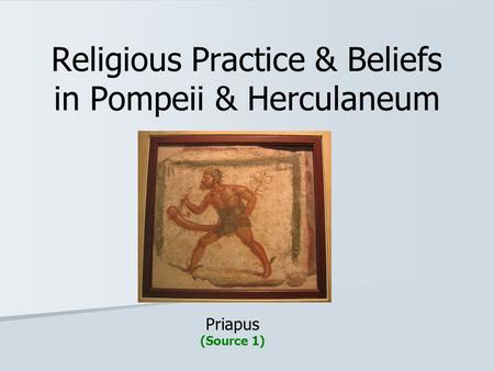 Religious Practice & Beliefs in Pompeii & Herculaneum