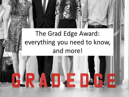 The Grad Edge Award: everything you need to know, and more!