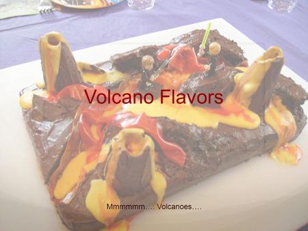 Volcano Flavors Mmmmmm…. Volcanoes….. Eyjafjallajökull.
