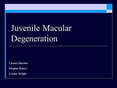 Juvenile Macular Degeneration