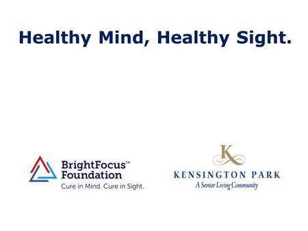 Healthy Mind, Healthy Sight.. u Dr. Guy Eakin, BrightFocus Foundation u Dr. Elia Duh, Johns Hopkins University u Dr. Seth Margolis, Johns Hopkins University.