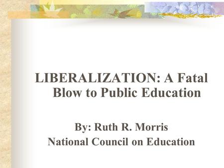 LIBERALIZATION: A Fatal Blow to Public Education