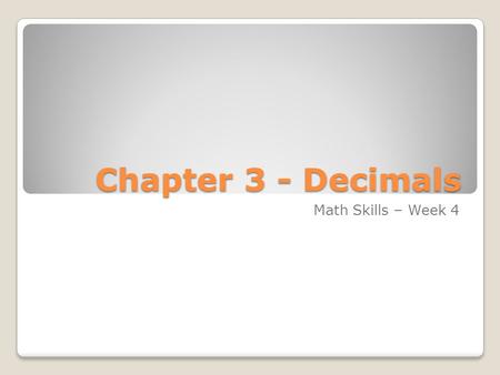 Chapter 3 - Decimals Math Skills – Week 4.
