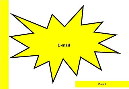 E-mail. Introduction to E-mail Welcome to Email. This module will give you the skills you need to send and receive Email. Also to send and receive attachments.