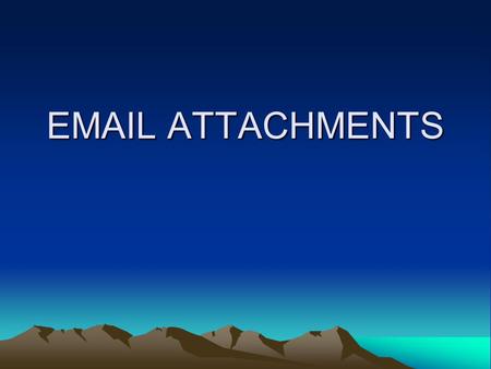 EMAIL ATTACHMENTS.