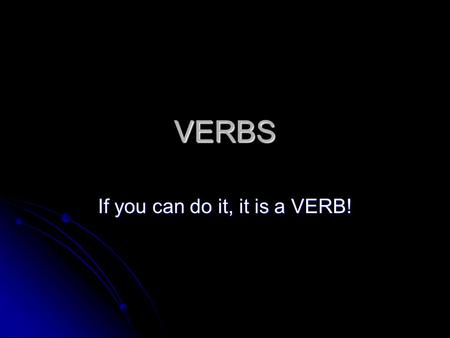 If you can do it, it is a VERB!