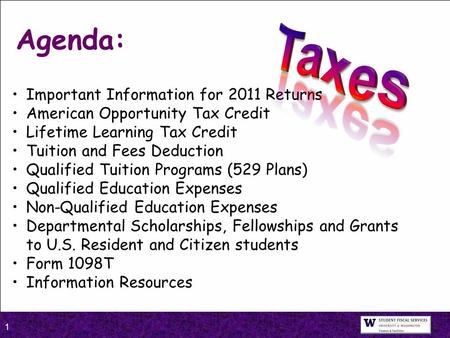 1 Important Information for 2011 Returns American Opportunity Tax Credit Lifetime Learning Tax Credit Tuition and Fees Deduction Qualified Tuition Programs.