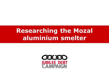Researching the Mozal aluminium smelter. Freedom of Information Act Gives you the right to request any recorded information held by a public body.