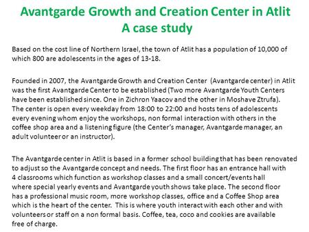 Avantgarde Growth and Creation Center in Atlit A case study Based on the cost line of Northern Israel, the town of Atlit has a population of 10,000 of.