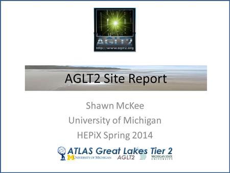 AGLT2 Site Report Shawn McKee University of Michigan HEPiX Spring 2014.