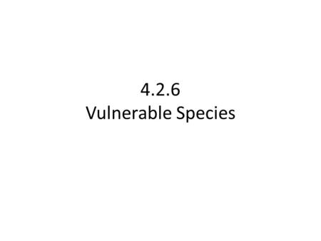 4.2.6 Vulnerable Species. EXTINCT: The Dodo Flightless bird Island of Mauritius.