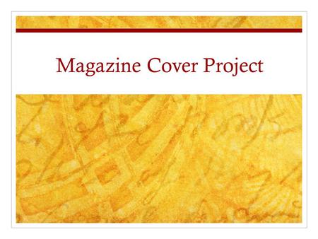Magazine Cover Project. For this project you will start with an existing magazine cover…