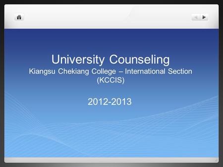 University Counseling Kiangsu Chekiang College – International Section (KCCIS) 2012-2013.