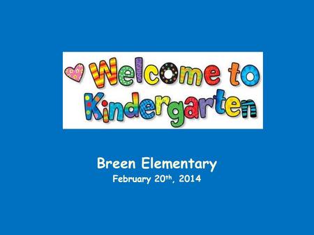 Breen Elementary February 20 th, 2014. Welcome… Meet our Principal, Mr. Chuck Thibideau.