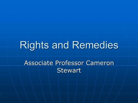 Rights and Remedies Associate Professor Cameron Stewart.