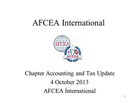 1 AFCEA International Chapter Accounting and Tax Update 4 October 2013 AFCEA International.