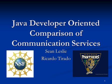1 Java Developer Oriented Comparison of Communication Services Sean Leslie Ricardo Tirado.