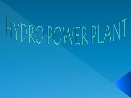 HYDRO POWER INTRODUCTION One of the most widely used renewable source of energy for generating electricity on large scale basis is hydropower 1) One of.
