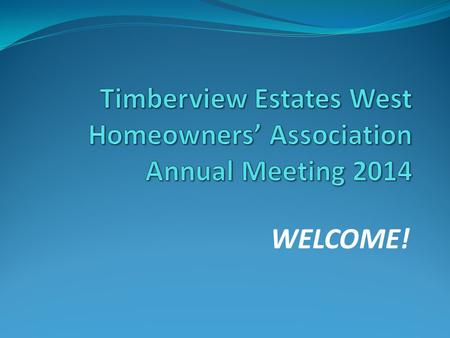 WELCOME!. 2014 Annual Meeting Slideshow Presentation… 7:00 p.m. Call the meeting to order – Jerry Leeseberg, TEW BOD President Introductions & Determination.