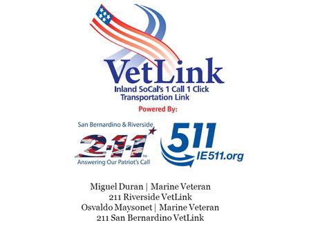 Miguel Duran | Marine Veteran 211 Riverside VetLink Osvaldo Maysonet | Marine Veteran 211 San Bernardino VetLink.