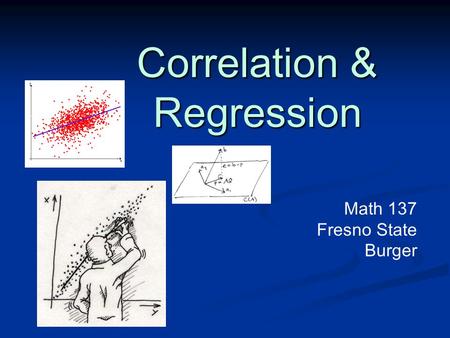 Correlation & Regression Math 137 Fresno State Burger.