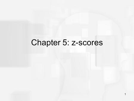Chapter 5: z-scores.