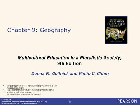 Gollnick/Chin Multicultural Education in a Pluralistic Society, 9e © 2013, by Pearson Education, Inc. All Rights Reserved. 9-1 Chapter 9: Geography Donna.
