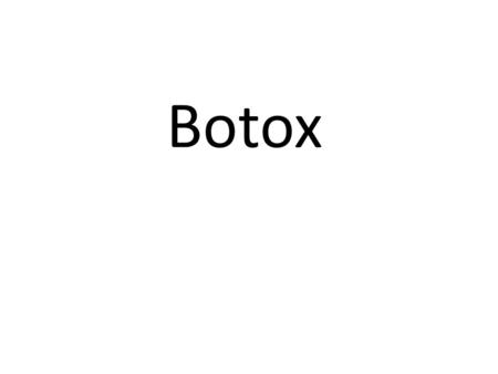 Botox. 1. What is Botox? Botox is a purified form of Botulinum Toxin Type A. This is a neurotoxin that causes a temporary paralysis of the muscles being.