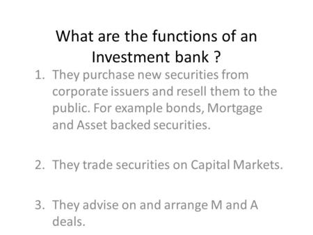 What are the functions of an Investment bank ?