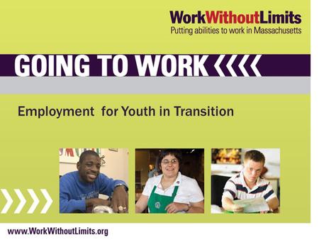 Www.WorkWithoutLimits.org Employment for Youth in Transition.