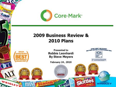 2009 Business Review & 2010 Plans Presented to Robbie Leonhardi By Steve Meyers February 24, 2010.