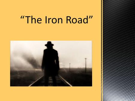 “The Iron Road”.