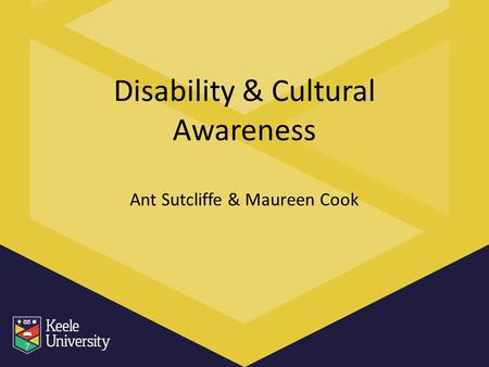 Disability & Cultural Awareness Ant Sutcliffe & Maureen Cook.
